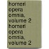 Homeri Opera Omnia, Volume 2 Homeri Opera Omnia, Volume 2