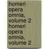 Homeri Opera Omnia, Volume 2 Homeri Opera Omnia, Volume 2 door Johann August Ernesti