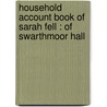 Household Account Book Of Sarah Fell : Of Swarthmoor Hall door Sarah Fell