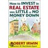 How To Invest In Real Estate With Little Or No Money Down