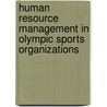 Human Resource Management in Olympic Sports Organizations door Packianathan Chelladurai