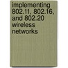Implementing 802.11, 802.16, and 802.20 Wireless Networks door Ron Olexa
