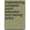 Implementing European Union Education And Training Policy door Hubert Ertl