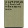 In-Plant Practices For Job Related Health Hazards Control by Lv Cralley