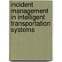 Incident Management In Intelligent Transportation Systems