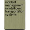 Incident Management In Intelligent Transportation Systems by Pushkin Kachroo