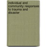 Individual and Community Responses to Trauma and Disaster by Robert J. Ursano