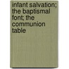 Infant Salvation; The Baptismal Font; The Communion Table door Cumming John