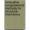 Innovative Computational Methods For Structural Mechanics door Onbekend