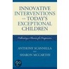 Innovative Interventions For Today's Exceptional Children by Sharon McCarthy