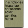 Inscriptiones Hispaniae Christianae Edidit Aemilius Hbner door Ernst Willibald Hübner