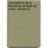 Inscriptions de La France Du Ve Sicle Au Xviiie, Volume 3 door Onbekend