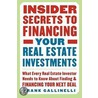 Insider Secrets To Financing Your Real Estate Investments by Frank Gallinelli