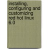 Installing, Configuring And Customizing Red Hot Linux 6.0 door Brian Proffitt