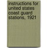 Instructions For United States Coast Guard Stations, 1921 by Unknown