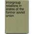 Intergroup Relations In States Of The Former Soviet Union