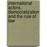 International Actors, Democratization And The Rule Of Law door Magen Amichai