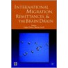 International Migration, Remittances, and the Brain Drain by Unknown