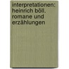 Interpretationen: Heinrich Böll. Romane und Erzählungen door Onbekend