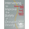 Intervening to Improve the Safety of Occupational Driving by Timothy D. Ludwig