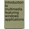 Introduction To Multimedia Featuring Windows Applications door Edwin J. Pinheiro
