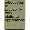 Introduction To Probability With Statistical Applications door Geza Schay