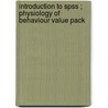 Introduction To Spss ; Physiology Of Behaviour Value Pack by Unknown