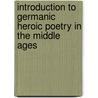 Introduction to Germanic Heroic Poetry in the Middle Ages door Victor Millet