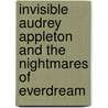Invisible Audrey Appleton and the Nightmares of Everdream door Tom Grey
