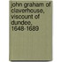 John Graham Of Claverhouse, Viscount Of Dundee, 1648-1689