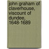 John Graham Of Claverhouse, Viscount Of Dundee, 1648-1689 door Charles Sanford Terry