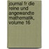 Journal Fr Die Reine Und Angewandte Mathematik, Volume 16