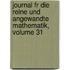 Journal Fr Die Reine Und Angewandte Mathematik, Volume 31