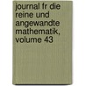 Journal Fr Die Reine Und Angewandte Mathematik, Volume 43 by Walter De Gruyter
