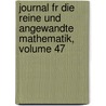 Journal Fr Die Reine Und Angewandte Mathematik, Volume 47 by August Leopold Crelle