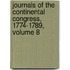 Journals Of The Continental Congress, 1774-1789, Volume 8