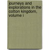 Journeys And Explorations In The Cotton Kingdom, Volume I door Frederick Law Olmstead