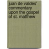 Juan De Valdes' Commentary Upon The Gospel Of St. Matthew door Juan De Valdes