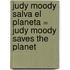 Judy Moody Salva el Planeta = Judy Moody Saves the Planet