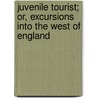 Juvenile Tourist; Or, Excursions Into the West of England by John Evans