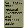 Kaliningrad Oblast Regional Investment and Business Guide door Onbekend