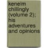 Kenelm Chillingly (Volume 2); His Adventures And Opinions