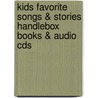 Kids Favorite Songs & Stories Handlebox Books & Audio Cds door Onbekend