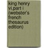 King Henry Vi,Part I (Webster's French Thesaurus Edition)