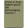 Kirche in Ihren Liedern Durch Alle Jahrhunderte, Volume 1 by Johann Friedrich Heinrich Schlosser