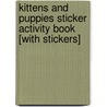 Kittens and Puppies Sticker Activity Book [With Stickers] door Chris Scollen