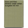 Klara Und Theo Detektiv Wider Willen. Ausgabe Mit Min door Th. Von Klara