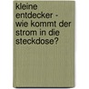 Kleine Entdecker -  Wie kommt der Strom in die Steckdose? door Mi-Gyeong Kim