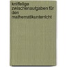 Kniffelige Zwischenaufgaben für den Mathematikunterricht by Marco Bettner