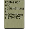 Konfession und Sozialstiftung in Württemberg (1870-1970) door Andreas Holzem